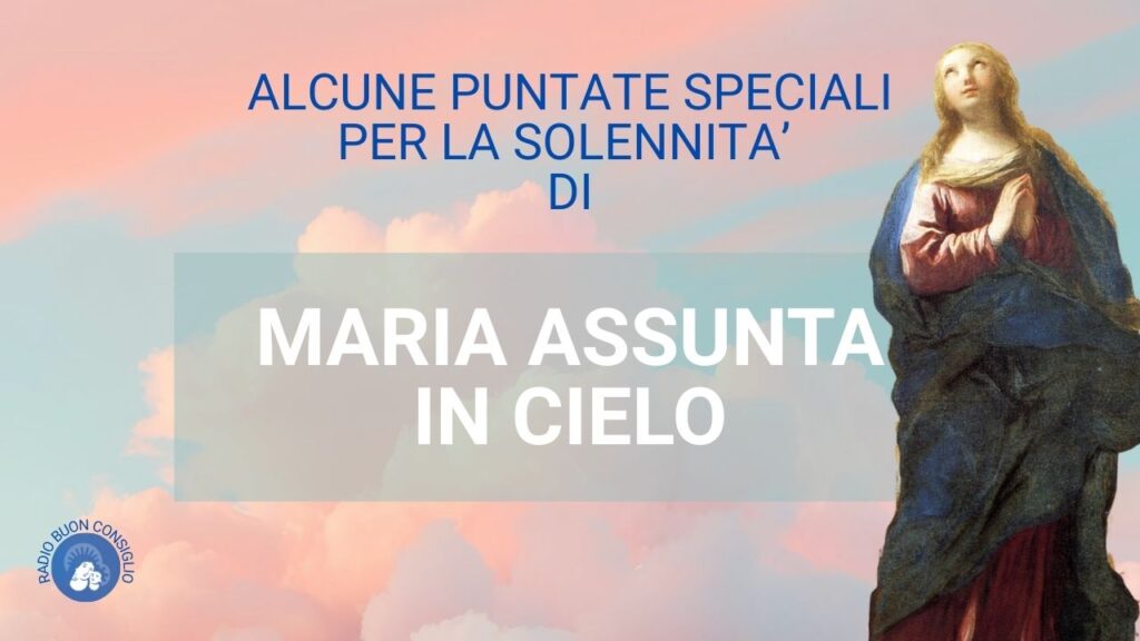 Alcune puntate speciali per la Solennità di Maria Assunta in Cielo